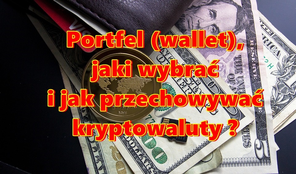 Portfel (wallet), jaki wybrać i jak przechowywać kryptowaluty Rodzaje i porównanie właściwości portfeli crypto