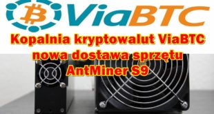 Kopalnia kryptowalut ViaBTC, nowa dostawa sprzętu AntMiner S9