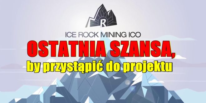 Ostatnia szansa, by przystąpić do projektu Ice Rock Mining !