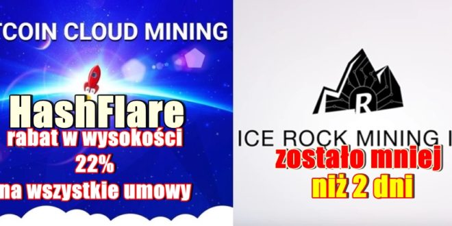 Rabat 22% w kopalni kryptowalut HashFlare. Co tam słychać w ICE ROCK MINING