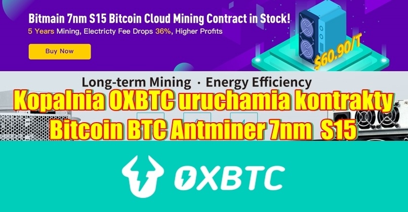Kopalnia OXBTC uruchamia kontrakty Bitcoin BTC Antminer 7nm S15