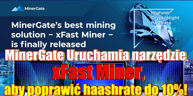 MinerGate Uruchamia narzędzie xFast Miner, aby poprawić haashrate do 10%! 2