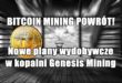 BITCOIN MINING POWRÓT! Nowe plany wydobywcze w kopalni Genesis Mining