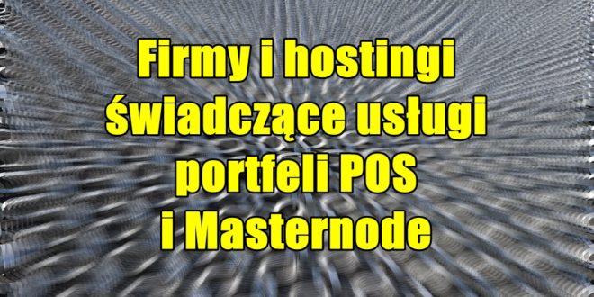 Firmy i hostingi świadczące usługi portfeli POS i Masternode
