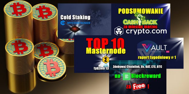 TOP 10 Masternode – tydzień 132021. VAULT Crypto Investments, raport tygodniowy. Zdobywaj Chainlink, Ox, BAT, LTC, BTC na Blockreward