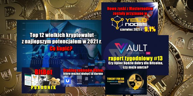 Top 12 wielkich kryptowalut z najlepszym potencjałem w 2021 r. Co kupić Czy lipiec będzie dobry dla Bitcoina, czy może umrze Yieldnodes – czerwiec