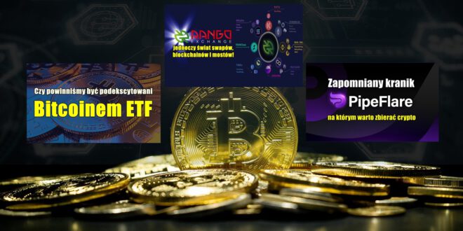 Rango Exchange – jednoczy świat swapów, blockchainów i mostów! Czy powinniśmy być podekscytowani Bitcoinem ETF Zapomniany kranik PipeFlare