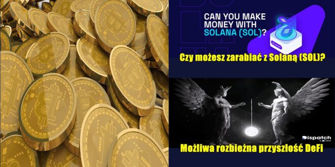 Czy możesz zarabiać z Solaną (SOL) Możliwa rozbieżna przyszłość DeFi. Informacje ze świata kryptowalut