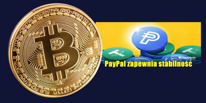 PayPal zapewnia stabilność. Zbiór informacji ze świata kryptowalut z ostatniego tygodnia