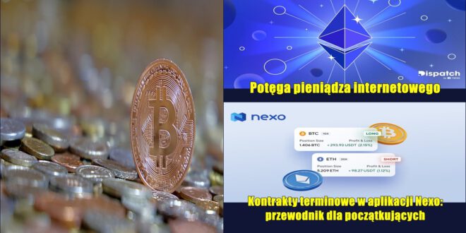 Potęga pieniądza internetowego. Kontrakty terminowe w aplikacji Nexo przewodnik dla początkujących. Crypto News
