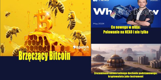 Brzęczący Bitcoin. Co nowego w maju Polowanie na NEXO i nie tylko. Zrozumienie uniwersalnego dochodu podstawowego