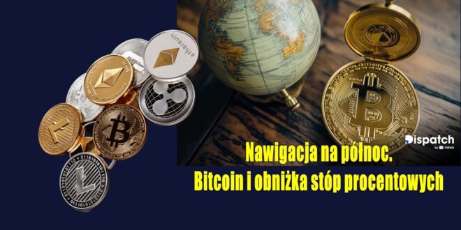 Nawigacja na północ – Bitcoin i obniżka stóp procentowych. Bitcoin wraca na szczyt dominacji.