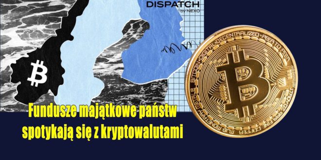 Fundusze majątkowe państw spotykają się z kryptowalutami. Bitcoin na rozdrożu jak wojna handlowa i Fundusz Majątkowy USA