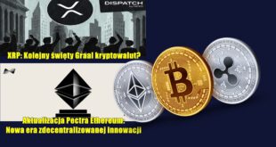 XRP Kolejny święty Graal kryptowalut Aktualizacja Pectra Ethereum Nowa era zdecentralizowanej innowacji