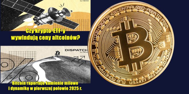 Czy krypto-ETF-y wywindują ceny altcoinów? Bitcoin raportuje kamienie milowe i dynamikę w pierwszej połowie 2025 r.