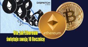 Oto, jak Ethereum świętuje swoją 10 Rocznicę. Teoria cyklu Bitcoina jest martwa. Bitcoin się załamie