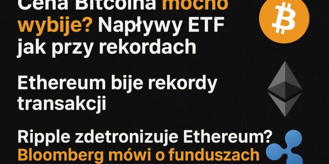 Najważniejsze newsy kryptowalut: Bitcoin, Ethereum, XRP i rynek krypto – prognozy, analizy i hossa 2025