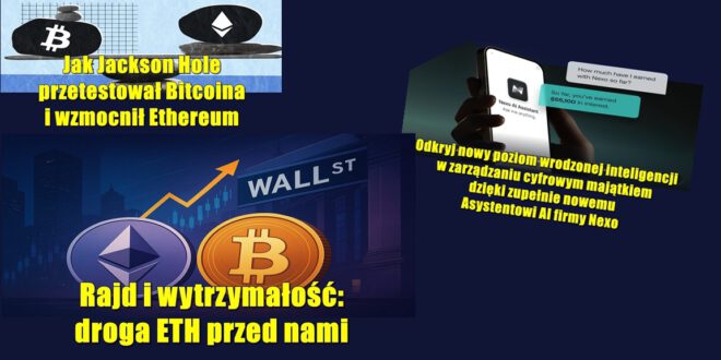 Nowy Asystent AI firmy Nexo. Jak Jackson Hole przetestował Bitcoina i wzmocnił Ethereum. Rajd i wytrzymałość: droga ETH przed nami