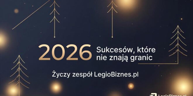 Najlepsze życzenia na Boże Narodzenie i Nowy Rok 2026 dla przedsiębiorców LegioBiznes