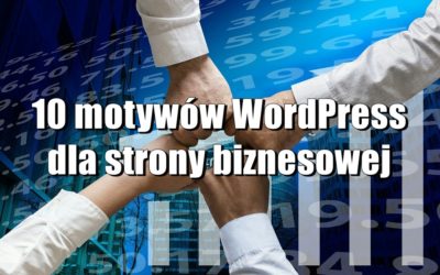 10 motywów WordPress dla strony biznesowej